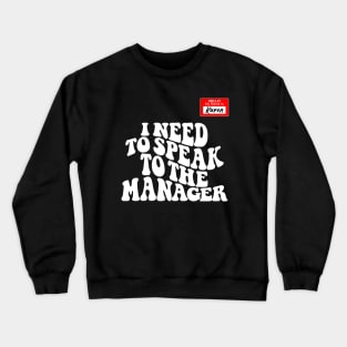 Funny Karen Meme My name is Karen I Need to Talk to Manager Crewneck Sweatshirt